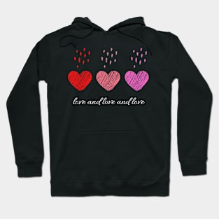 love and love and love Hoodie